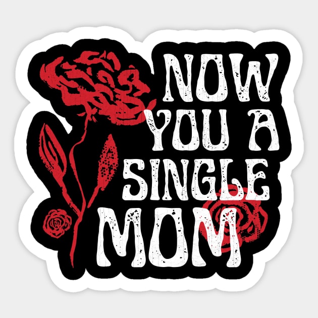 Now You A Single Mom Sticker by Point Shop